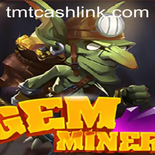 Exploring the Exciting World of GemMiner and the Innovative TMTCash